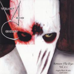 VELVET ACID CHRIST - BETWEEN THE EYES Vol. 1 (SALE)