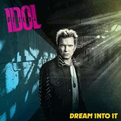 IDOL,BILLY - DREAM INTO IT