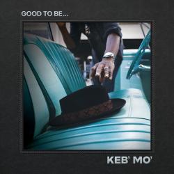KEB' MO' - GOOD TO BE (2LP)