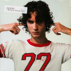 SOMBR - I BARELY KNOW HER (LP)