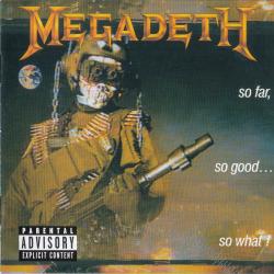 MEGADETH - SO FAR, SO GOOD, ... SO WHAT