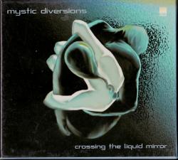 MYSTIC DIVERSIONS - CROSSNG THE LIQUID MIRROR (SALE)