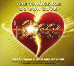 10CC - THE THINGS WE DO FOR LOVE: ULTIMATE HITS (2CD)