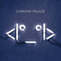 CARAVAN PALACE - ROBOT FACE (2LP)