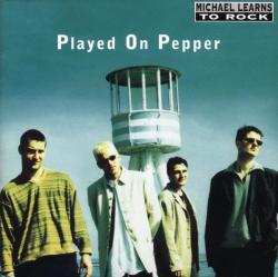 MICHAEL LEARNS TO ROCK - PLAYED ON PEPPER