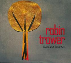 TROWER,ROBIN - ROOTS AND BRANCHES