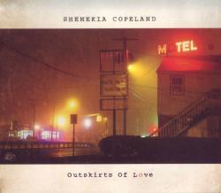 COPELAND,SHEMEKIA - OUTSKIRTS  OF LOVE (SALE)