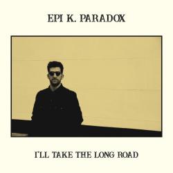 EPI K. PARADOX - I'LL TAKE THE LONG ROAD