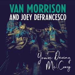 MORRISON,VAN/DEFRANCESCO,JOEY - YOURE DRIVE ME CRAZY