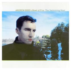 BIRD,ANDREW - SWIMMING HOUR (SALE)