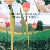 AMERICAN MUSIC CLUB - HELLO AMSTERDAM
