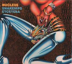 NUCLEUS - SNAKEHIPS ETCETERA (DIGI)