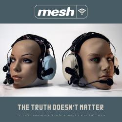 MESH - TRUTH DOESN'T MATTER