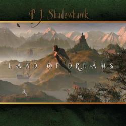 P.J. SHADOWHAWK - LAND OF DREAMS