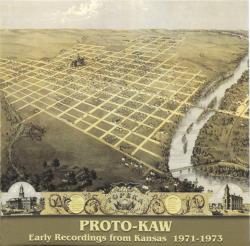PROTO-KAW - EARLY RECORDINGS FROM KANSAS 1971-973