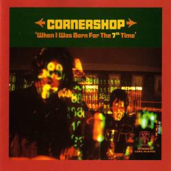 CORNERSHOP - WHEN I WAS BORN FOR THE 7TH TIME