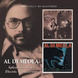 DI MEOLA,AL - SPLENDIDO HOTEL \ ELECTRIC RENDEZVOUS (2CD)