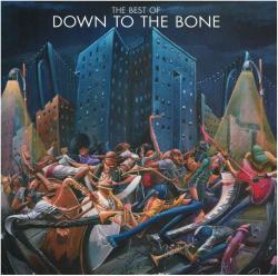 DOWN TO THE BONE - BEST OF