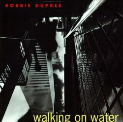 DUPREE,ROBBIE - WALKING ON WATER