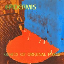 EPIDERMIS - GENIUS OF ORIGINAL FORCE