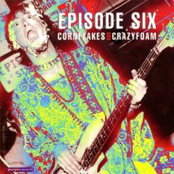 EPISODE SIX - CORNFLAKES AND CRAZYFOAM (2CD)