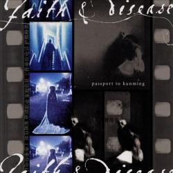FAITH & DISEASE - PASSPORT TO KUNMING
