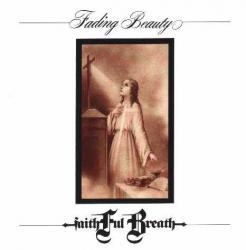 FAITHFUL BREATH - FADING BEAUTY