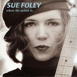 FOLEY,SUE - WHERE THE ACTION IS