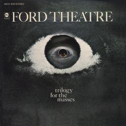 FORD THEATRE - TRILOGY FOR THE MASSES