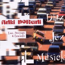 FUNKI PORCINI - LOVE, PUSSYCATS & CARWRECKS