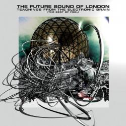 FUTURE SOUND OF LONDON - TEACHINGS FROM... THE BEST OF