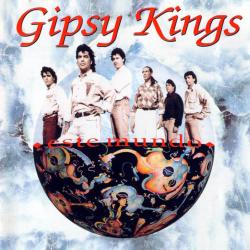 GIPSY KINGS - ESTE MUNDO