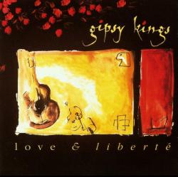 GIPSY KINGS - LOVE AND LIBERTE (US)