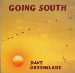 GREENSLADE,DAVE - GOING SOUTH