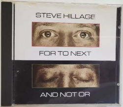 HILLAGE,STEVE - FOR THE NEXT AND NOT OR