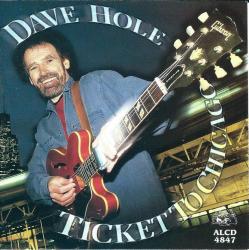 HOLE,DAVE - TICKET TO CHICAGO