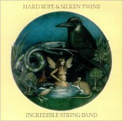 INCREDIBLE STRING BAND - HARD ROPE & SILKEN TWINE