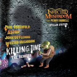 INFECTED MUSHROOM - KILLING TIME THE REMIXES