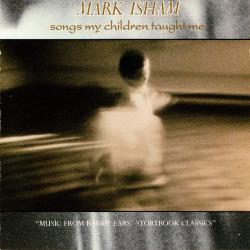 ISHAM,MARK - SONGS MY CHILDREN TAUGH ME