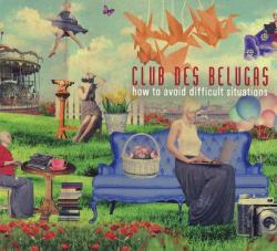 CLUB DES BELUGAS - HOW TO AVOID DIFFICULT SITUATIONS